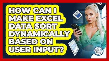 How Can I Make Excel Data Sort Dynamically Based On User Input? - Docs and Sheets Pro