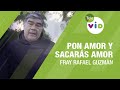 Donde no hay amor pon amor y sacarás amor 🙏 Orale con Fray Rafael Guzmán de México - Tele VID