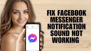 Fix Facebook Messenger Notification Sound Not Working (Troubleshooting Guide)