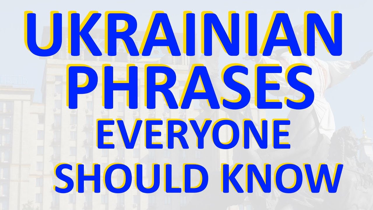 Essential Ukrainian Words Phrases Part 2 Absolute Basics YouTube essential-ukrainian-words-phrases-part-2-absolute-basics-youtube