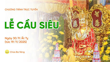 🔴 [TRỰC TIẾP] Lễ cầu siêu | Chùa Ba Vàng, ngày 30/9/Ất Tỵ