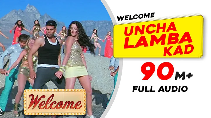 Uncha Lamba Kad | Full Audio | Welcome | Akshay Kumar | Katrina Kaif | Nana Patekar | Anil Kapoor