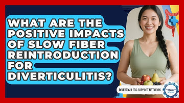 What Are The Positive Impacts Of Slow Fiber Reintroduction For Diverticulitis?