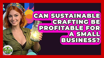 Can Sustainable Crafting Be Profitable for a Small Business? | The Upcycle Lab