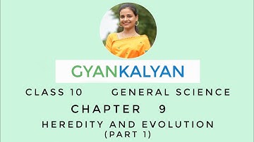 HEREDITY AND EVOLUTION (PART 1) - CHAPTER 9 - CLASS 10- GENERAL SCIENCE- SANGITA BARUAH