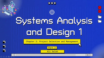 Systems Analysis and Design. Chapter 2: Project Selection and Management. Part2