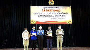 Lễ phát động tháng công nhân và hưởng ứng tháng hành động về an toàn về sinh lao động năm 2022