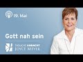 19.05. | Gott nah sein – Tägliche Andacht von Joyce Meyer