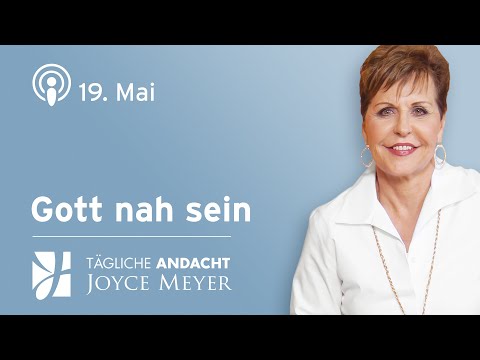 19.05. | Gott nah sein – Tägliche Andacht von Joyce Meyer