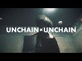 【MV】勃発 / UNCHAIN&times;UNCHAIN