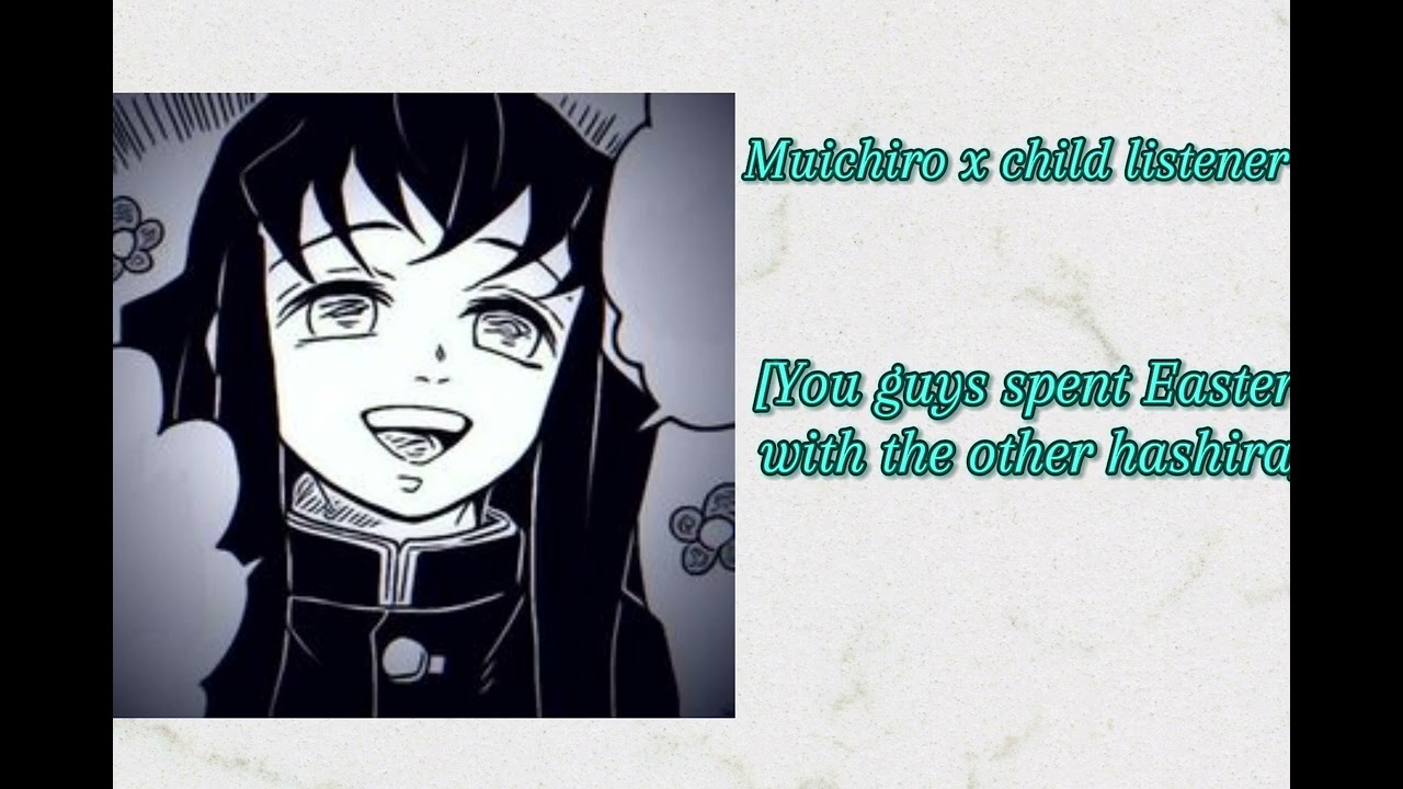 Муичиро x ребёнок-слушатель [Вы, ребята, провели Пасху с другими хашира] (часть 2)