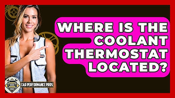 Where Is The Coolant Thermostat Located? - Car Performance Pros