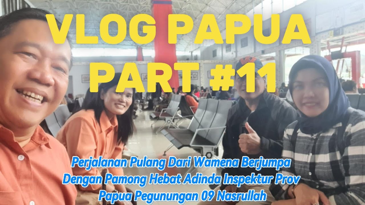 Perjalanan Pulang Dari Wamena Berjumpa Dengan Pamong Hebat Adinda ...