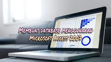 Part 1 : Membuat database sederhana pada microsoft access 2007