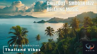 Thailand Vibes - Chill out relaxing music, Smooth Jazz