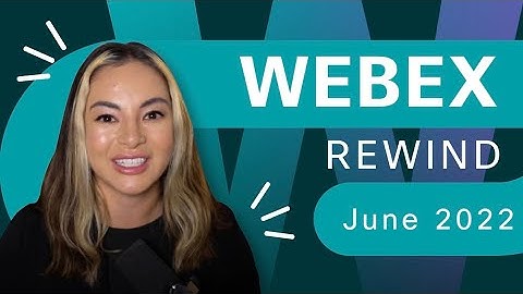 Webex Rewind | June 2022