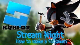 Roblox Studio Stream Night How to make a Forsaken and Games