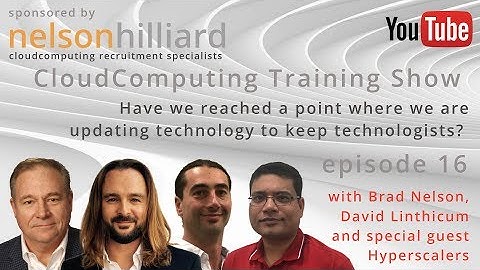Ep 16 Training Show #CloudComputing Nelson Hilliard  with David Linthicum and Hyperscalers