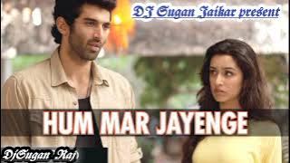 'Hum Mar Jayenge Aashiqui 2 Dj hard Dholki mix Dj Sugan Raj