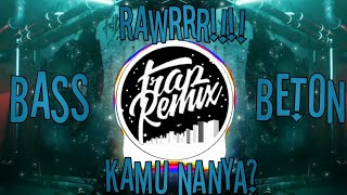 DJ RAWRRR KAMU NANYA BASS BETON FYP 2022 TIKTOK BY BORIS SITEPU