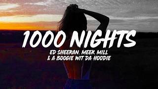 Download Lagu Ed Sheeran - 1000 Nights (feat. Meek Mill & A Boogie Wit Da Hoodie)Lyrics Download Lagu Ed Sheeran - 1000 Nights (feat. Meek Mill & A Boogie Wit Da Hoodie)Lyrics