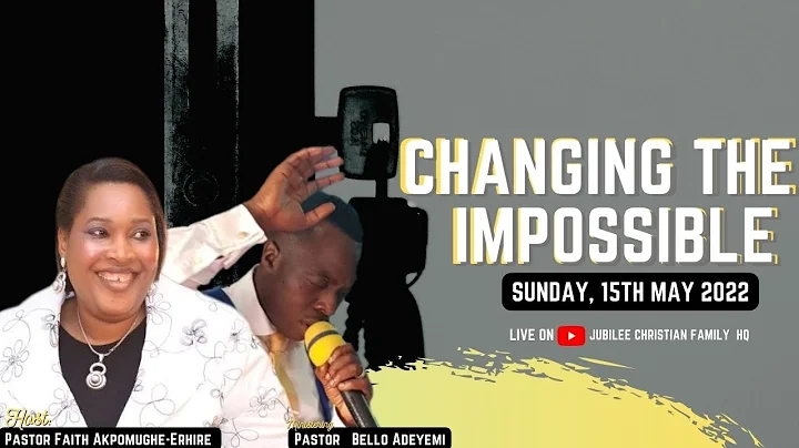 CHANGING THE IMPOSSIBLE - Pastor Bello Adeyemi