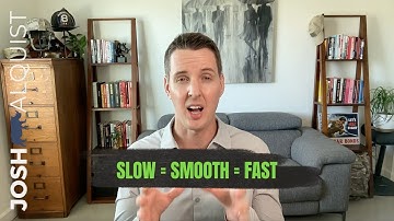 Slow is smooth, and smooth is fast.