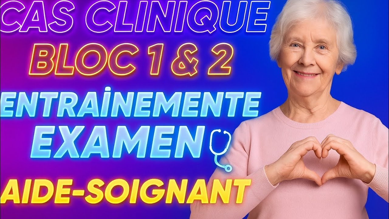 CAS CLINIQUE AIDE-SOIGNANT 🩺 BLOC 1 & 2 | Entraînement EXAMEN BLANC ...