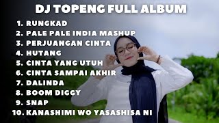 DJ TOPENG FULL ALBUM TERBARU - RUNGKAD | PALE PALE INDIA MASHUP MELODY OLD | VIRAL TIKTOK