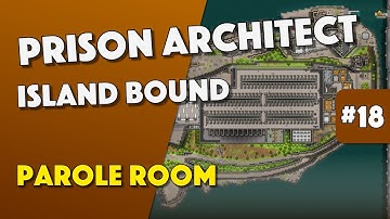 Prison Architect - Getting a PAROLE Room - Episode 18