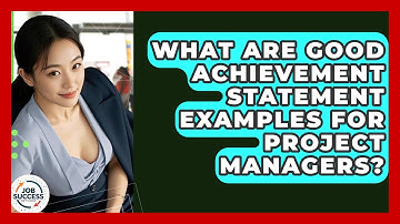 What Are Good Achievement Statement Examples For Project Managers? - Job Success Network