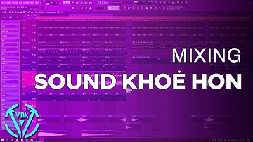 Hướng Dẫn Mixing: Làm Sound Khoẻ Hơn Với 5 Hiệu Ứng Sau | VBK MUSIC