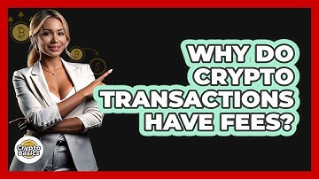 Why Do Crypto Transactions Have Fees?