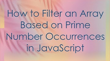 How to Filter an Array Based on Prime Number Occurrences in JavaScript