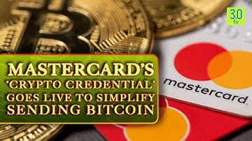 Mastercard’s ‘Crypto Credential’ Goes Live To Simplify Sending Bitcoin | Web3 | 3.0 TV