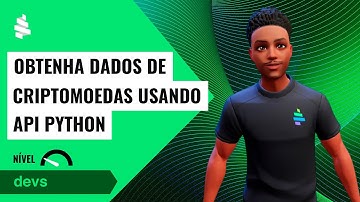 Obtenha Dados de Criptomoedas Usando uma API Python para Criptomoedas