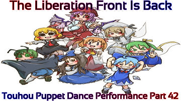 Touhou Puppet Dance Performance Part 42 (The Liberation Front Is Back)