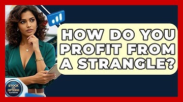 How Do You Profit From A Strangle? - Stock and Options Playbook