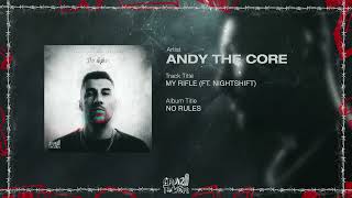 Andy The Core - MY RIFLE (FT. Nightshift)
