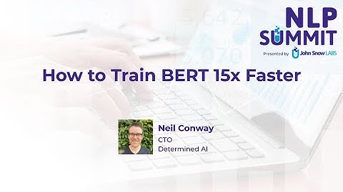 How To Train BERT 15x Faster | NLP Summit 2020