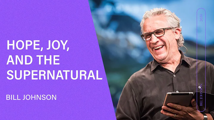 Hope, Joy, and the Supernatural - Bill Johnson (Fu...