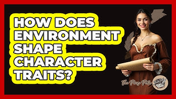 How Does Environment Shape Character Traits?