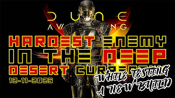 Dune Awakening: Hardest Enemy in Deep Desert while testing new build 12/11/2025