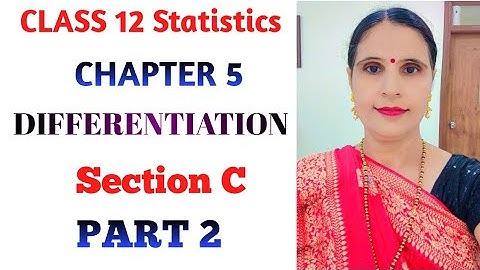 CLASS 12 STATISTICS PART 2 CHAPTER 5 DIFFERENTIATION SECTION C