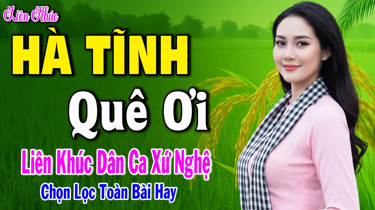 LK Hà Tĩnh Quê Ơi ➤Nhạc Dân Ca Xứ Nghệ  CỰC HAY✨ Nhạc Sống Thôn Quê NGHE LÀ MÊ