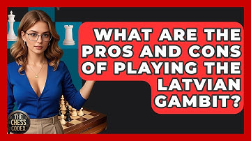 What Are The Pros And Cons Of Playing The Latvian Gambit? - The Chess Codex