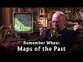 Remember When: Maps of the Past