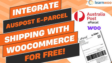 Integrate Australia Post eParcel Shipping to WooCommerce Store & Print Labels for FREE