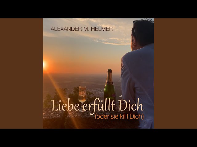 Alexander M. Helmer - Liebe Erfuellt Dich