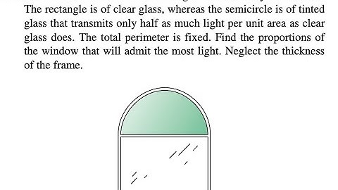 22. A window is in the form of a rectangle surmounted by a semicircle. The rectangle is of clear